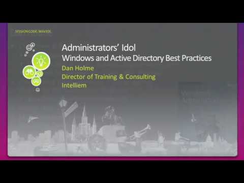 Administrators’ Idol   Windows and Active Directory Best Practices
