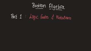 Download the video "Logic Gates and Notations - Boolean Algebra - Part 1 | A Level 9618 CS"