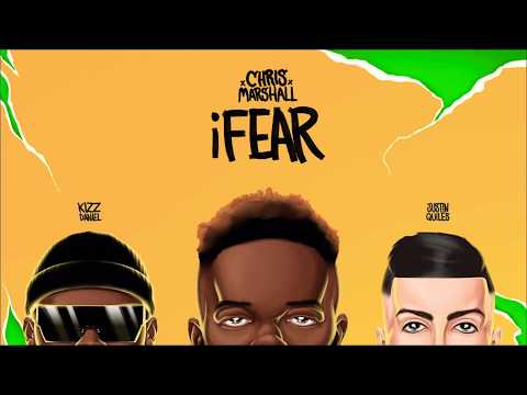 Chris Marshall Ft. Kizz Daniel & J Quiles - iFear (audio)