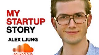 Soundcloud co-founder, Alex Ljung • My Startup Story