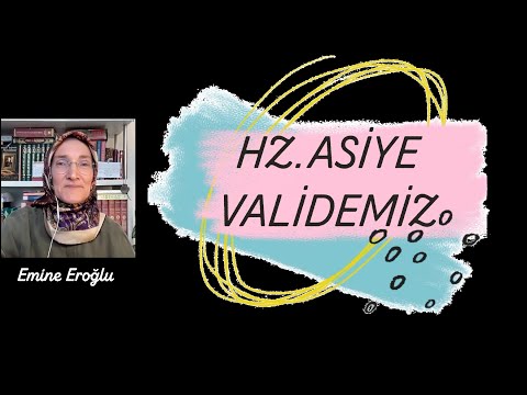 HZ.ASİYE VALİDEMİZ Emine Eroğlu