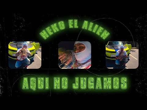 Neko El Alien - Aqui No Jugamos (Video Oficial)