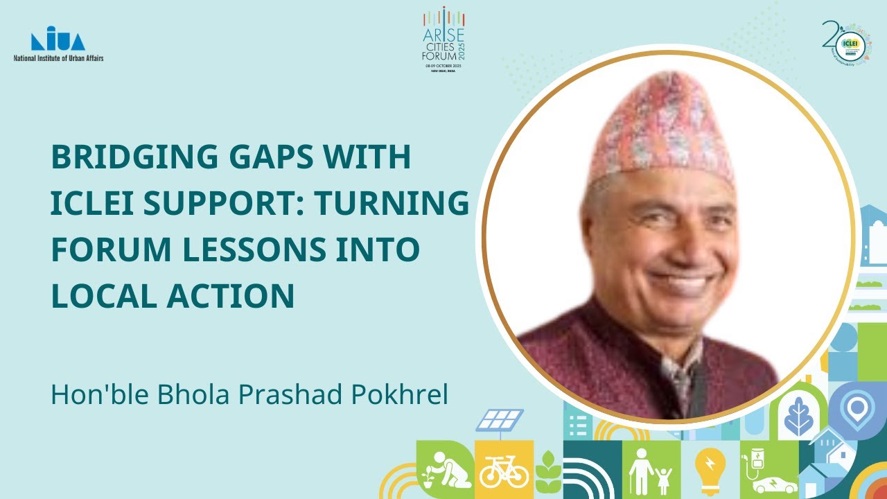 Support from ICLEI SA for Economically Disadvantaged Cities | Hon’ble Bhola Prashad Pokhrel | ARISE
