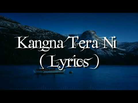 Kangna Tera Ni Song Lyrics | Long Mare Lashkare Song Lyrics
