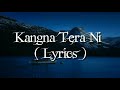 Kangna Tera Ni Song Lyrics | Long Mare Lashkare Song Lyrics