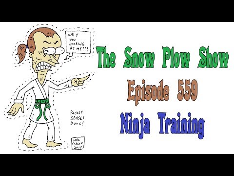 The Snow Plow Show Episode 559 - Ninja Training