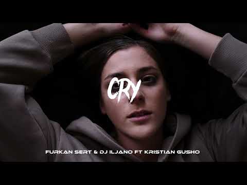 Furkan Sert & Dj Iljano ft Kristian Gusho - CRY