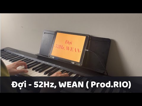 ĐỢI (Special Version) - 52Hz, WEAN ( prod.RIO) (Piano Cover)