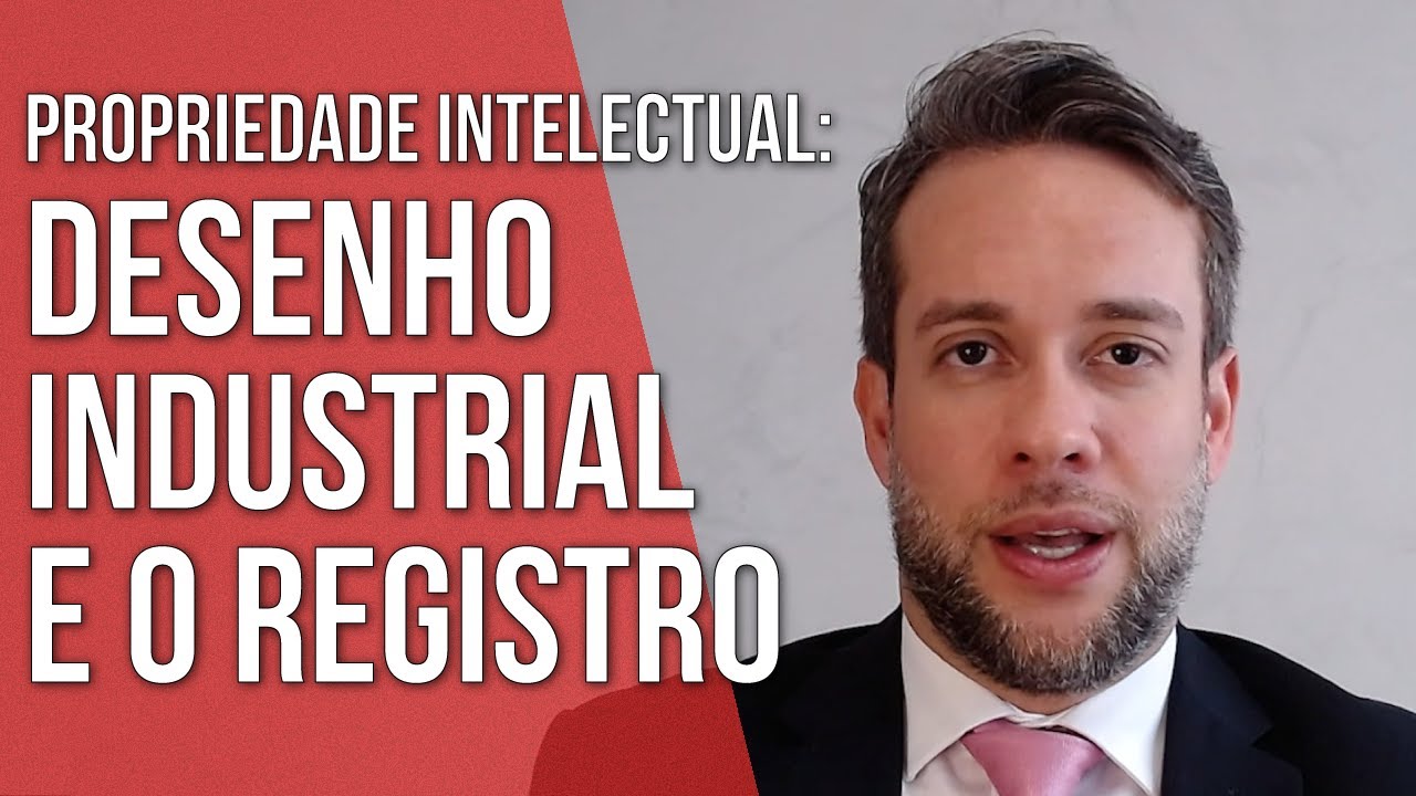 DESENHO INDUSTRIAL E O REGISTRO - PROPRIEDADE INTELECTUAL - Direito Empresarial