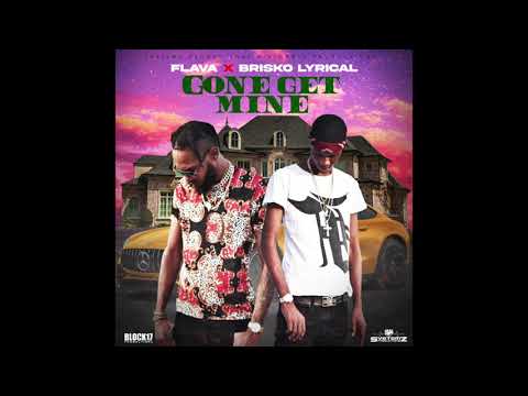 Flava X Brisko Lyrical   Gone Get Mine
