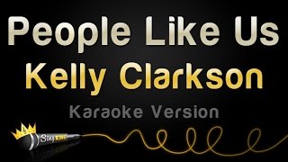 Kelly Clarkson - People Like Us (Karaoke Version)