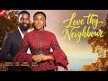 LOVE THY NEIGHBOR Nigerian Movies 2025 Latest Full Movies