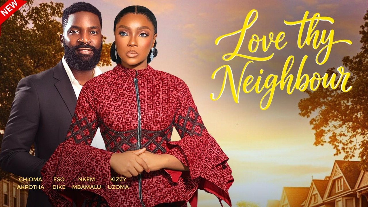 LOVE THY NEIGHBOR - Nigerian Movies 2025 Latest Full Movies