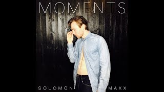 Solomon Maxx - Moments (Official Audio)