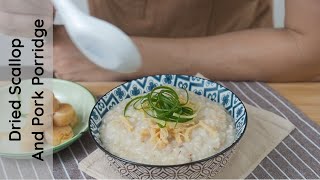 Dried Scallop And Pork Porridge | Chinese New Year Recipe