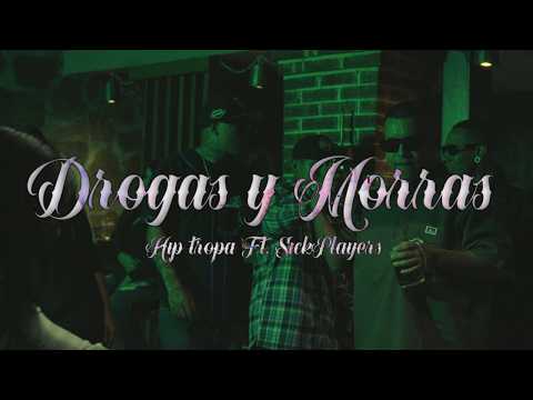 Hip Tropa - Drogas y Morras Ft. Sick Players (@sickplayers89) VIDEO OFICIAL