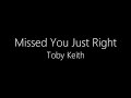 Toby Keith || Missed You Just Right (Lyrics)