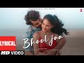 Bhool Jaa (Lyrical Video): Himansh Kohli, Aayushi Verma | Arijit Singh | Piyush S,Rashmi V|Bhushan K