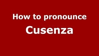 How to pronounce Cusenza