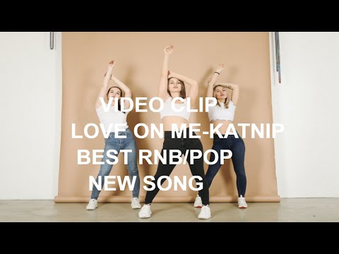 Katnip feat.King Sis-Love on Me  RNB/POP (DANCE CLIP VIDEO)