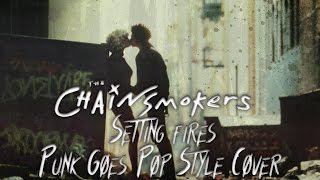The Chainsmokers - Setting Fires [Band: Like Ghosts] (Punk Goes Pop Style Cover)