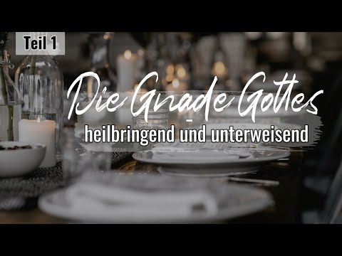 Die Gnade Gottes - heilbringend und unterweisend (1/3) | Friedhelm Runkel