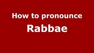 How to pronounce Rabbae