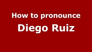 How to pronounce Diego Ruiz
