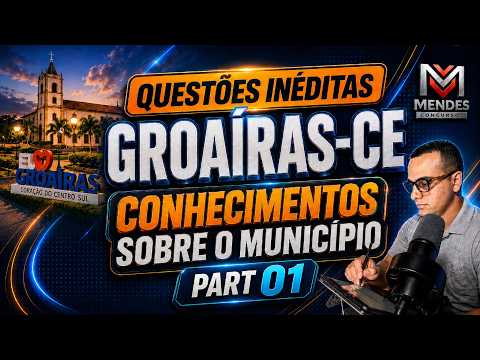 Questões Inéditas GROAIRAS-CE CONHECIMENTOS SOBRE O MUNICÍPIO GROAIRAS-CE PART01 #GROAIRAS