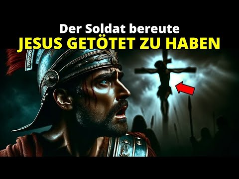 Der Soldat, der die letzten Minuten Jesu am Kreuz sah (Erklärung biblischer Geschichten)