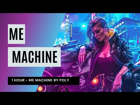 1 Hour - Me Machine by Poly — Cyberpunk Edgerunners OST
