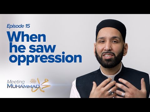 When He Saw Oppression | Meeting Muhammad ﷺ Episode 15 — Dr. Omar Suleiman