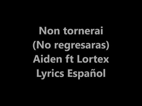 Non tornerai (No regresaras) Aiden ft Lortex Lyrics Español