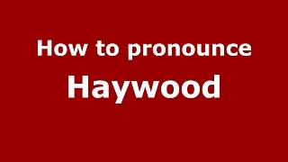 How to pronounce Haywood