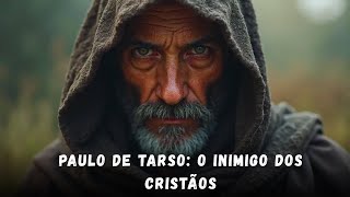 O Apóstolo que Perseguia Cristãos – A História de Paulo de Tarso