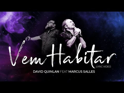 Vem Habitar - David Quinlan feat. Marcus Salles / Lyric Vídeo