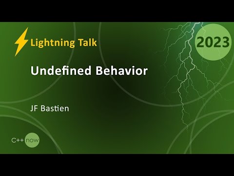 Lightning Talk: Your Favorite Undefined Behavior in C++ - JF Bastien - CppNow 2023