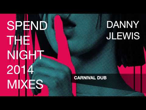 Danny J Lewis - Spend The Night (Carnival Dub 128kbps)