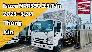 Isuzu 3 Tấn 5 Thùng Kín | Giá xe tải Isuzu 3 Tấn 5 thùng Kín | Thông số xe tải Isuzu NPR350 2025