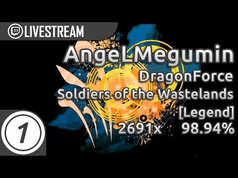 AngeLMegumin | DragonForce - Soldiers of the Wasteland [Legend] 98.12% 2691 combo