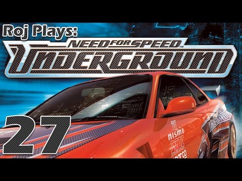 Roj Plays: Need For Speed: Underground - Part 27