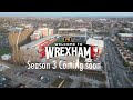 WELCOME TO WREXHAM SEASON 3 coming SOON! |  What will we see?