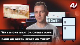Why does meat or cheese have dark, green, or yellow spots in the refrigerator?