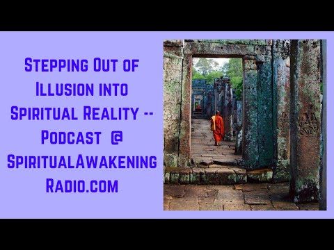Stepping Out of Illusion into Spiritual Reality