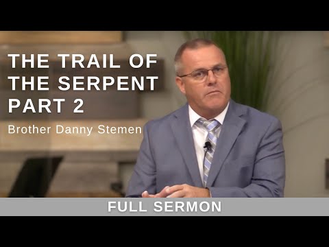 2023.07.16AM - Bro. Danny Stemen - The Trail of the Serpent (Part 2)