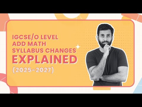 IGCSE/O Level Add Math Syllabus Changes Explained (2025-2027)