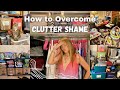 How to Overcome Clutter Shame
