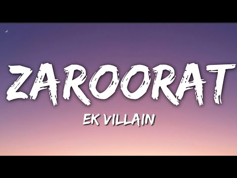 Ek Villain - Zaroorat (Lyrics / Mustafa Zahid)