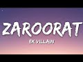 Ek Villain - Zaroorat (Lyrics / Mustafa Zahid)