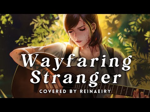 Wayfaring Stranger || Cover by Reinaeiry